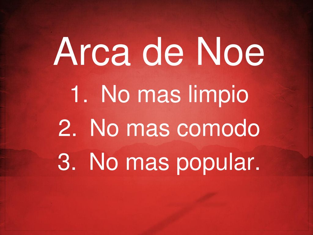 Arca de Noe No mas limpio No mas comodo No mas popular.