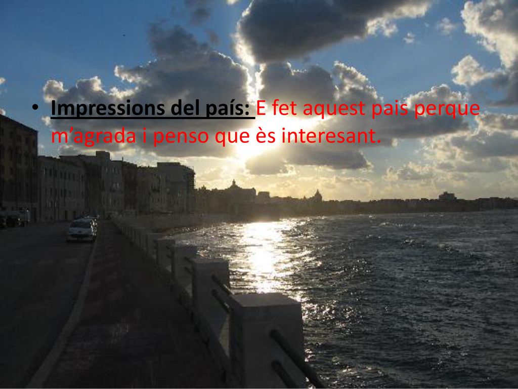 Impressions del país: E fet aquest pais perque m’agrada i penso que ès interesant.