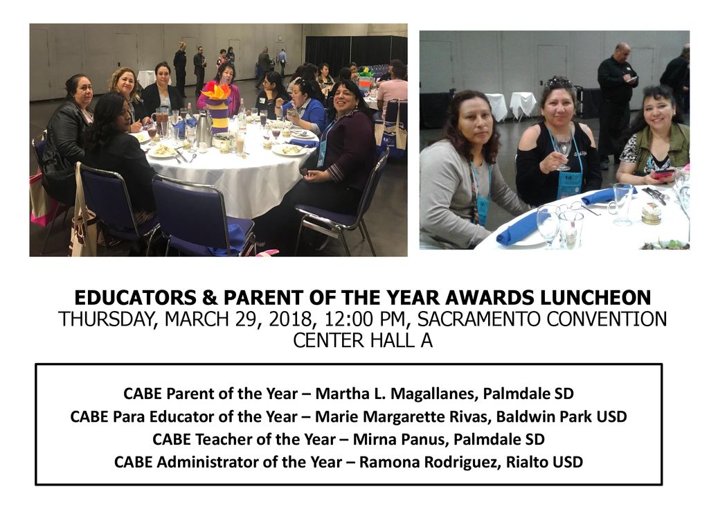 EDUCATORS & PARENT OF THE YEAR AWARDS LUNCHEON THURSDAY, MARCH 29, 2018, 12:00 PM, SACRAMENTO CONVENTION CENTER HALL A