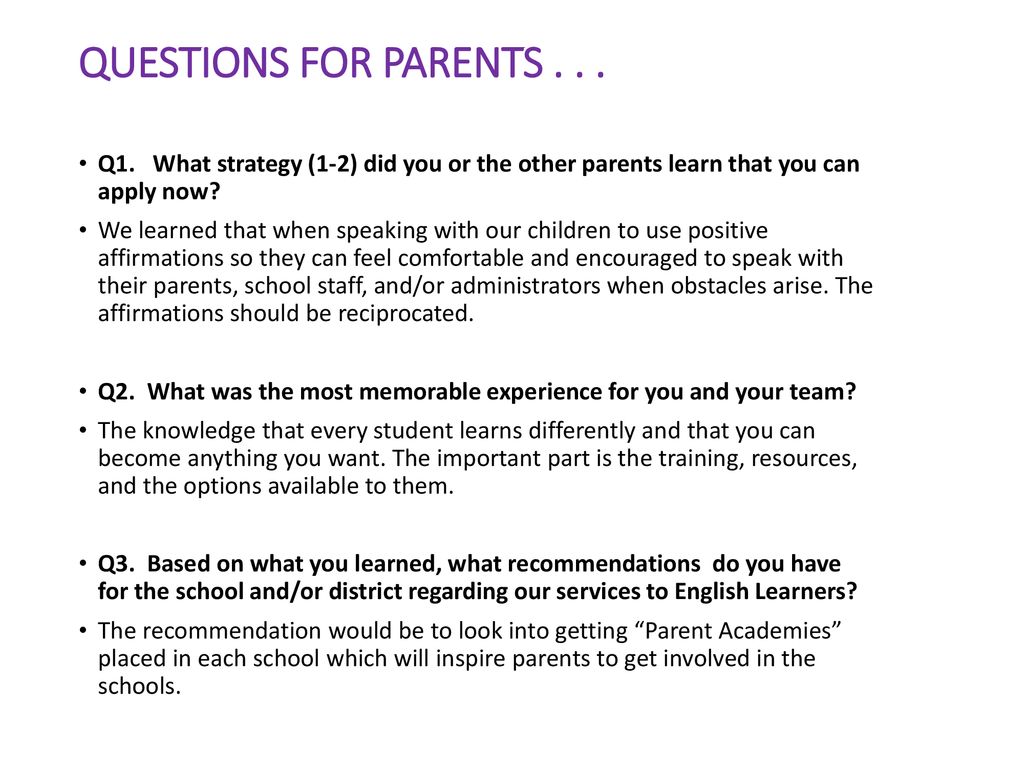 QUESTIONS FOR PARENTS Q1. What strategy (1-2) did you or the other parents learn that you can apply now