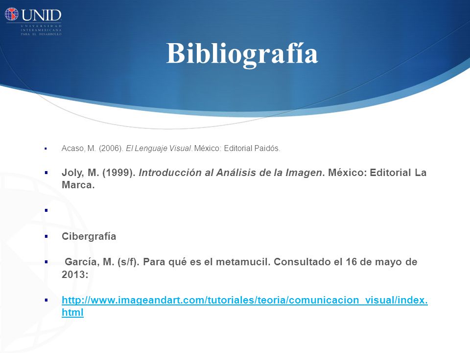 Bibliografía Acaso, M. (2006). El Lenguaje Visual. México: Editorial Paidós.