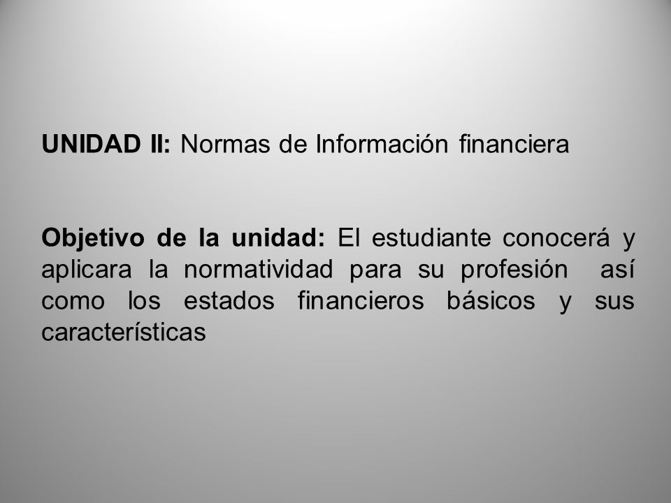 UNIDAD II: Normas de Información financiera