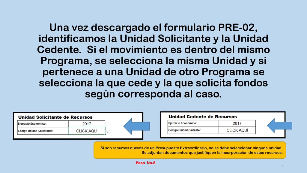 Una vez descargado el formulario PRE-02, identificamos la Unidad Solicitante y la Unidad Cedente. Si el movimiento es dentro del mismo Programa, se selecciona la misma Unidad y si pertenece a una Unidad de otro Programa se selecciona la que cede y la que solicita fondos según corresponda al caso.