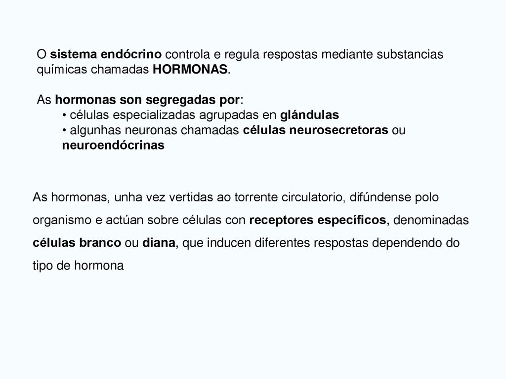 O sistema endócrino controla e regula respostas mediante substancias químicas chamadas HORMONAS.