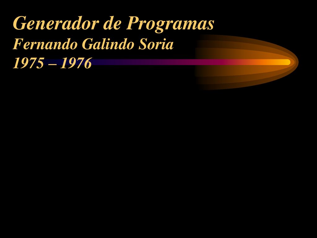 Generador de Programas Fernando Galindo Soria 1975 – 1976