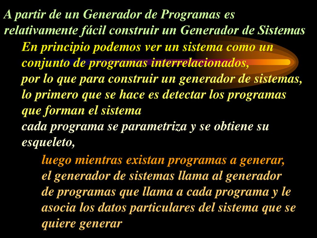 A partir de un Generador de Programas es relativamente fácil construir un Generador de Sistemas