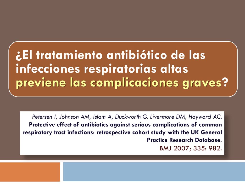 ¿El tratamiento antibiótico de las infecciones respiratorias altas previene las complicaciones graves