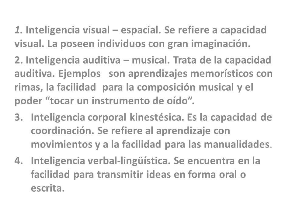 1. Inteligencia visual – espacial. Se refiere a capacidad visual