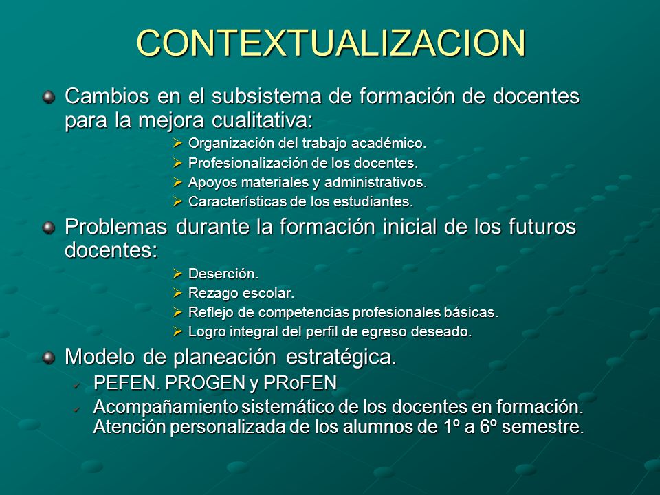 CONTEXTUALIZACION Cambios en el subsistema de formación de docentes para la mejora cualitativa: Organización del trabajo académico.