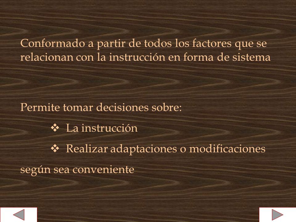 Conformado a partir de todos los factores que se relacionan con la instrucción en forma de sistema