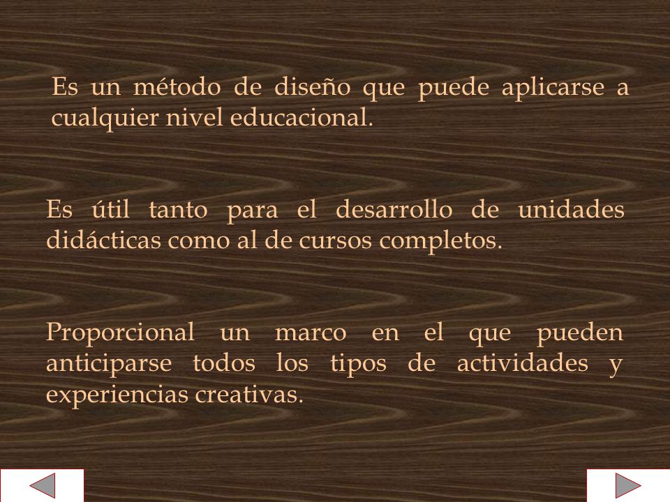 Es un método de diseño que puede aplicarse a cualquier nivel educacional.