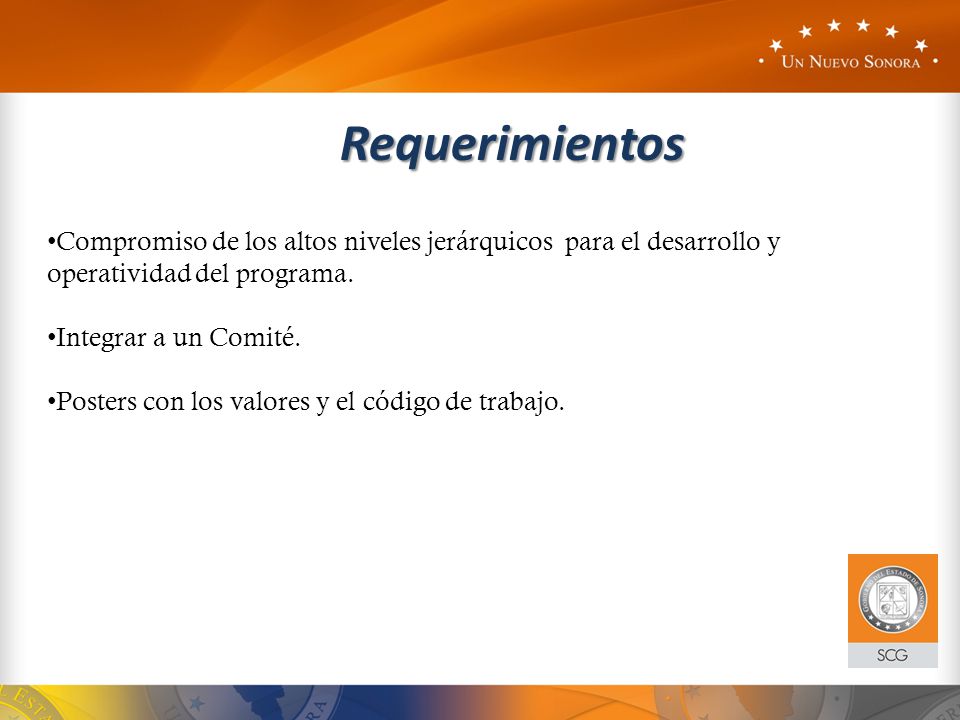 Requerimientos Compromiso de los altos niveles jerárquicos para el desarrollo y operatividad del programa.