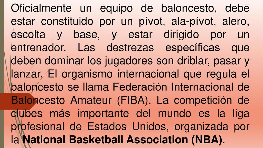 Oficialmente un equipo de baloncesto, debe estar constituido por un pívot, ala-pívot, alero, escolta y base, y estar dirigido por un entrenador.