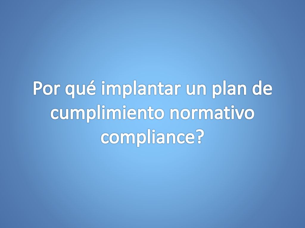 Por qué implantar un plan de cumplimiento normativo compliance
