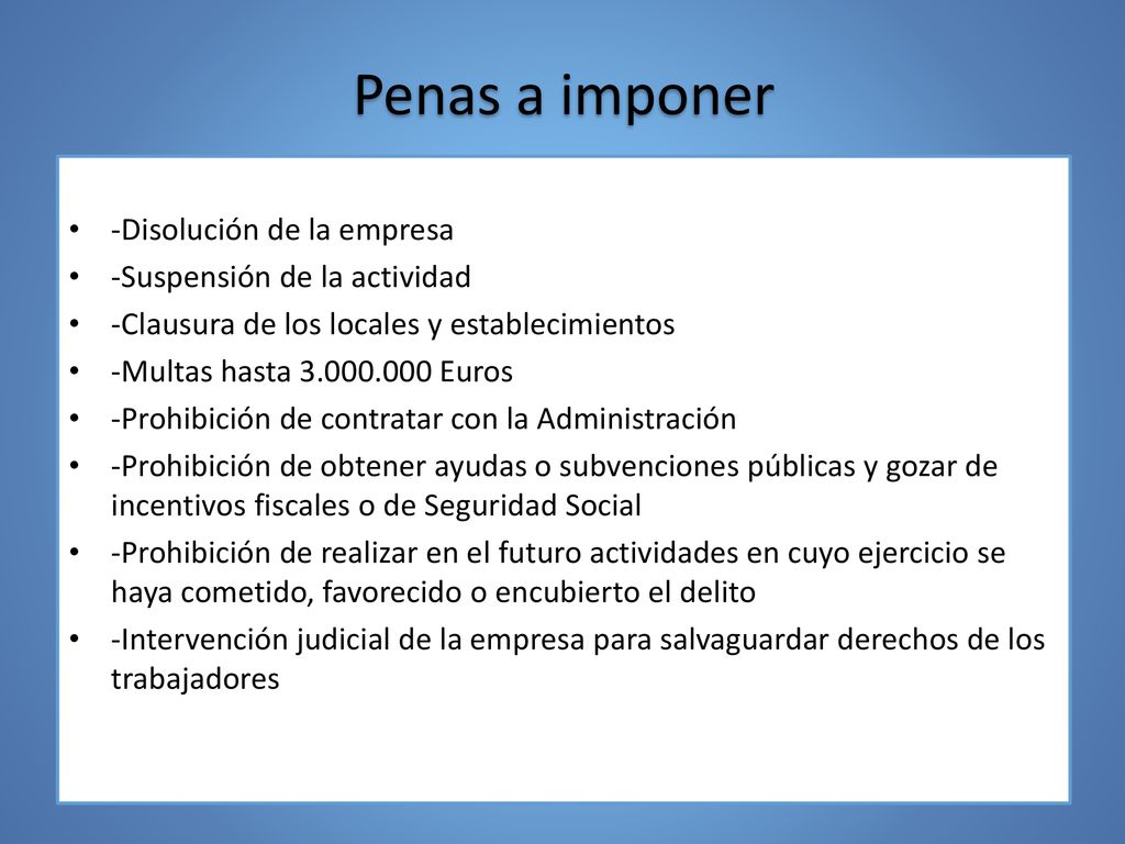 Penas a imponer -Disolución de la empresa -Suspensión de la actividad