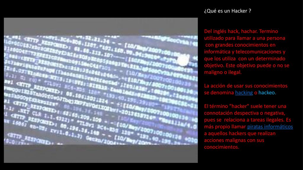 ¿Qué es un Hacker Del inglés hack, hachar. Termino utilizado para llamar a una persona.