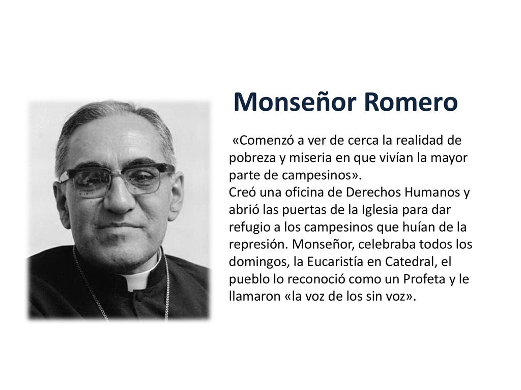 Monseñor Romero «Comenzó a ver de cerca la realidad de pobreza y miseria en que vivían la mayor parte de campesinos».