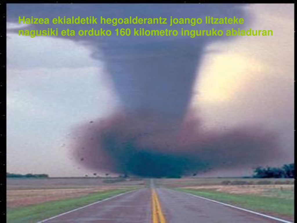 Haizea ekialdetik hegoalderantz joango litzateke nagusiki eta orduko 160 kilometro inguruko abiaduran