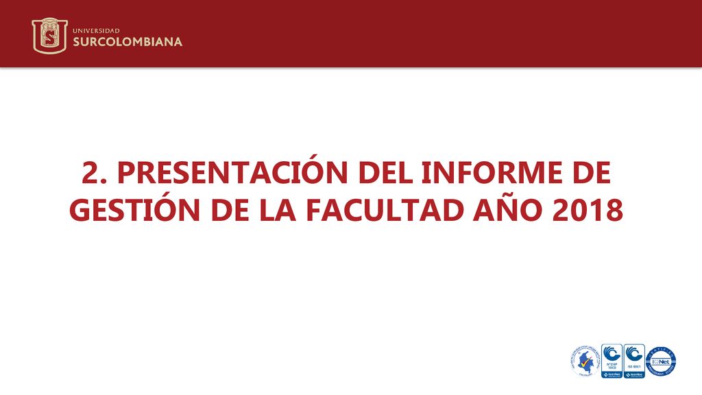 2. PRESENTACIÓN DEL INFORME DE GESTIÓN DE LA FACULTAD AÑO 2018