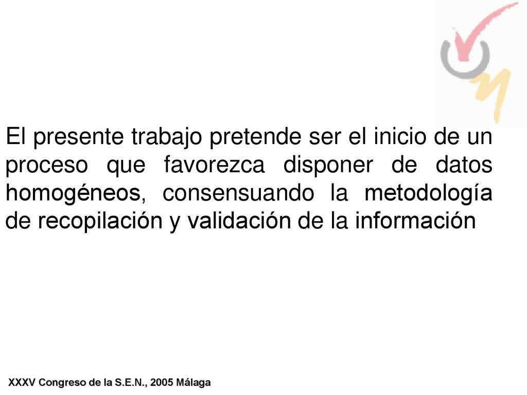 El presente trabajo pretende ser el inicio de un proceso que favorezca disponer de datos homogéneos, consensuando la metodología de recopilación y validación de la información