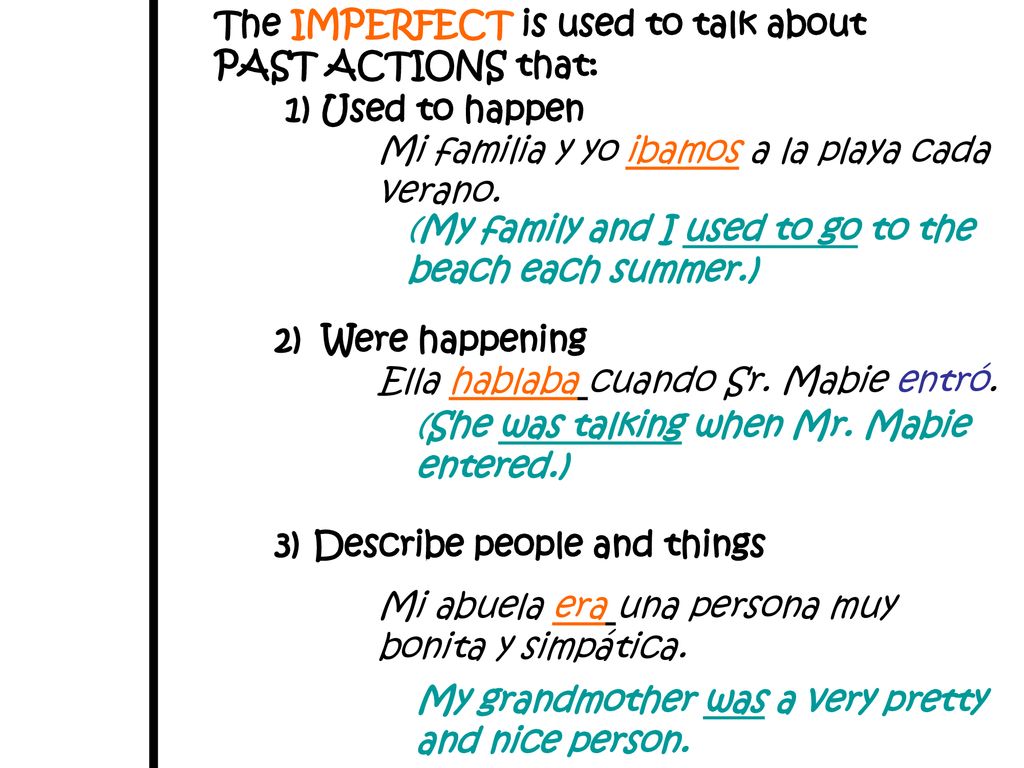 The IMPERFECT is used to talk about PAST ACTIONS that: