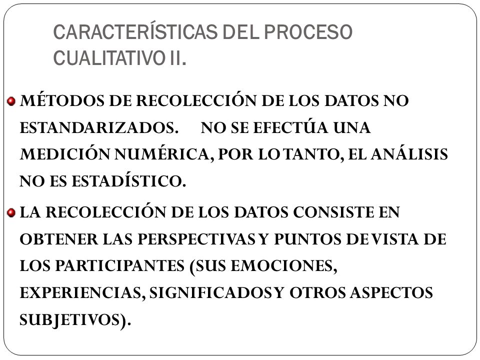 CARACTERÍSTICAS DEL PROCESO CUALITATIVO II.