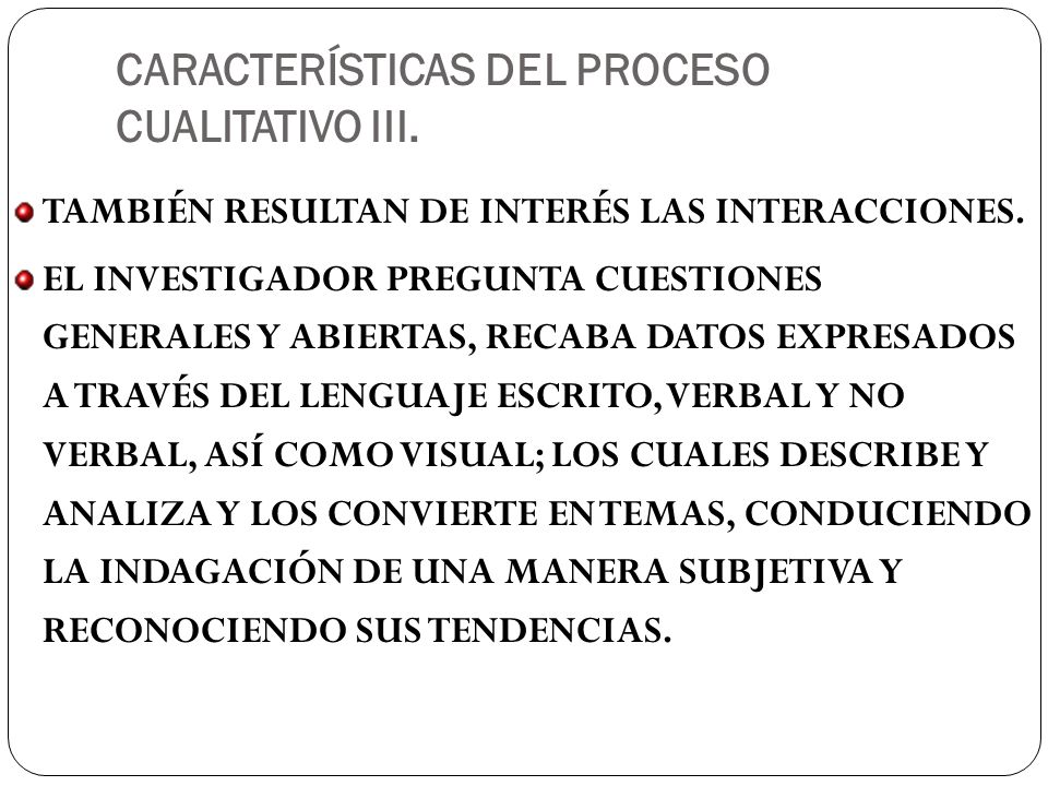 CARACTERÍSTICAS DEL PROCESO CUALITATIVO III.