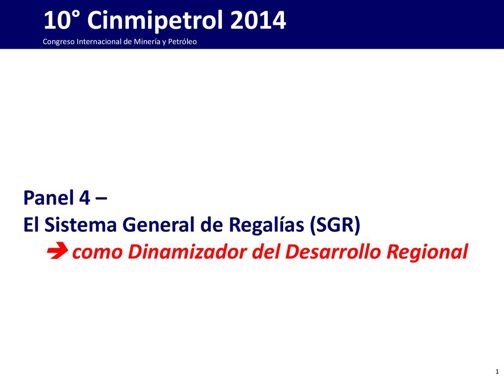 10° Cinmipetrol 2014 Panel 4 – El Sistema General de Regalías (SGR)