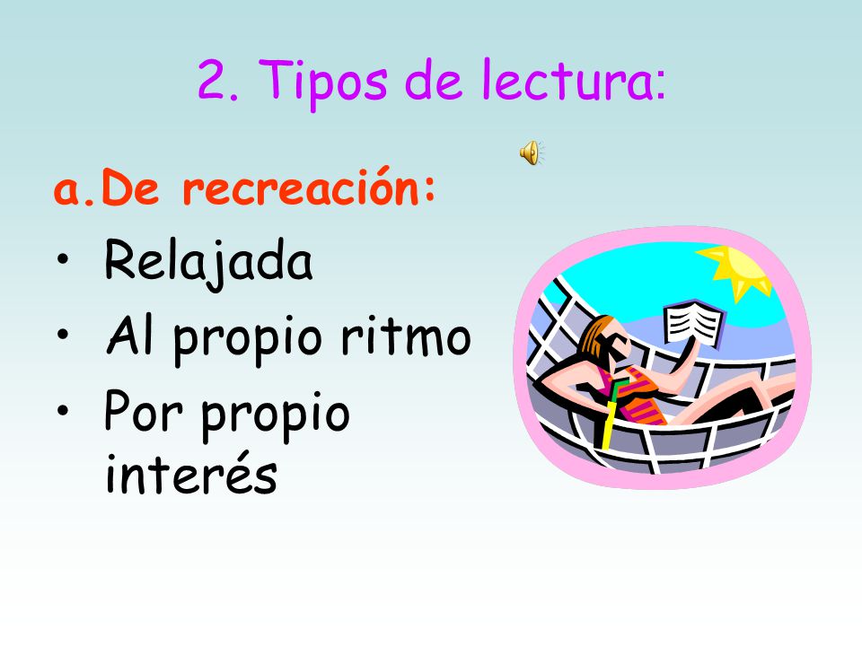 2. Tipos de lectura: Relajada Al propio ritmo Por propio interés