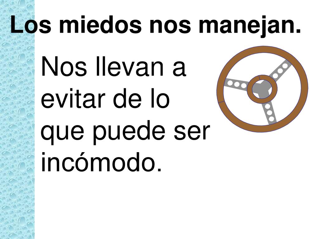 Nos llevan a evitar de lo que puede ser incómodo.