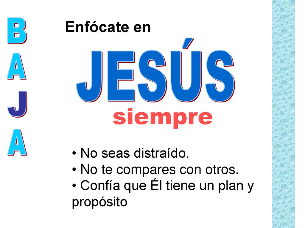 siempre Enfócate en B JESÚS A J A No seas distraído.