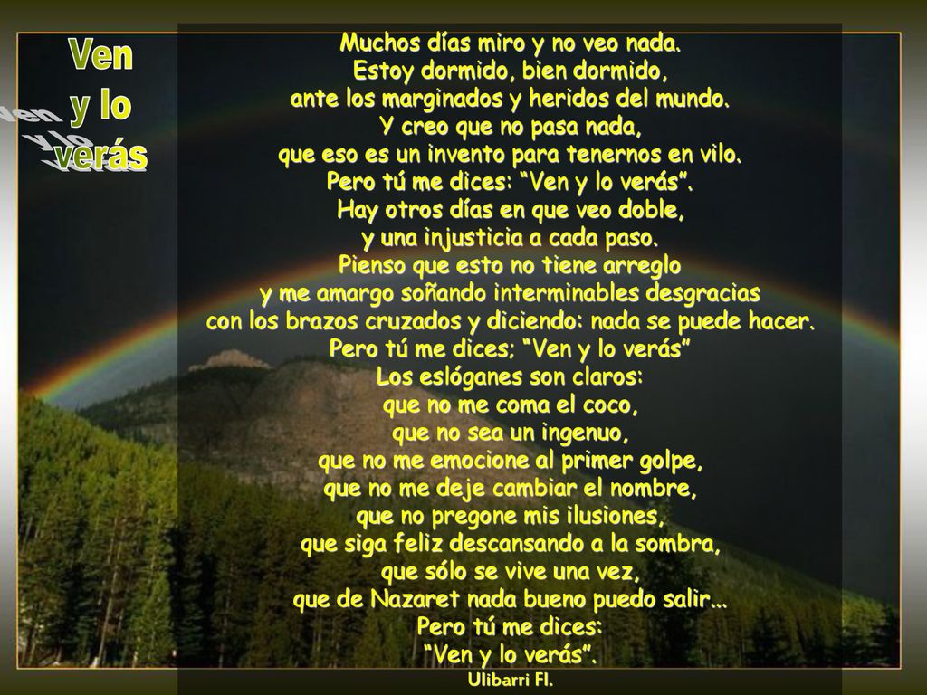 Ven y lo verás Muchos días miro y no veo nada.