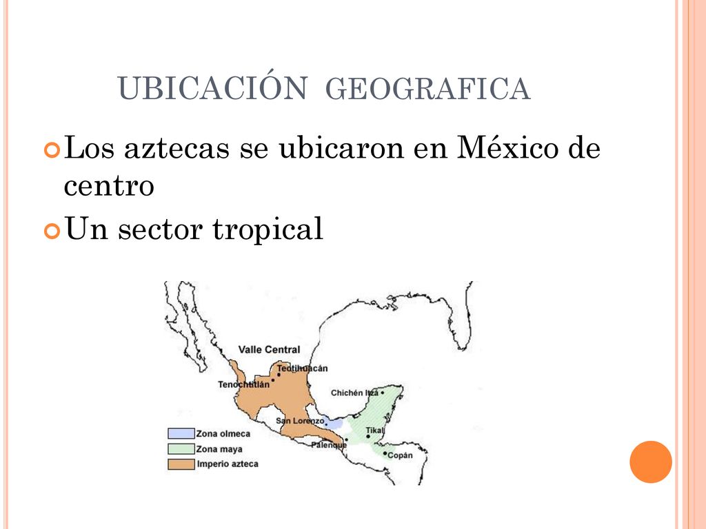 ubicación GEOGRAFICA Los aztecas se ubicaron en México de centro