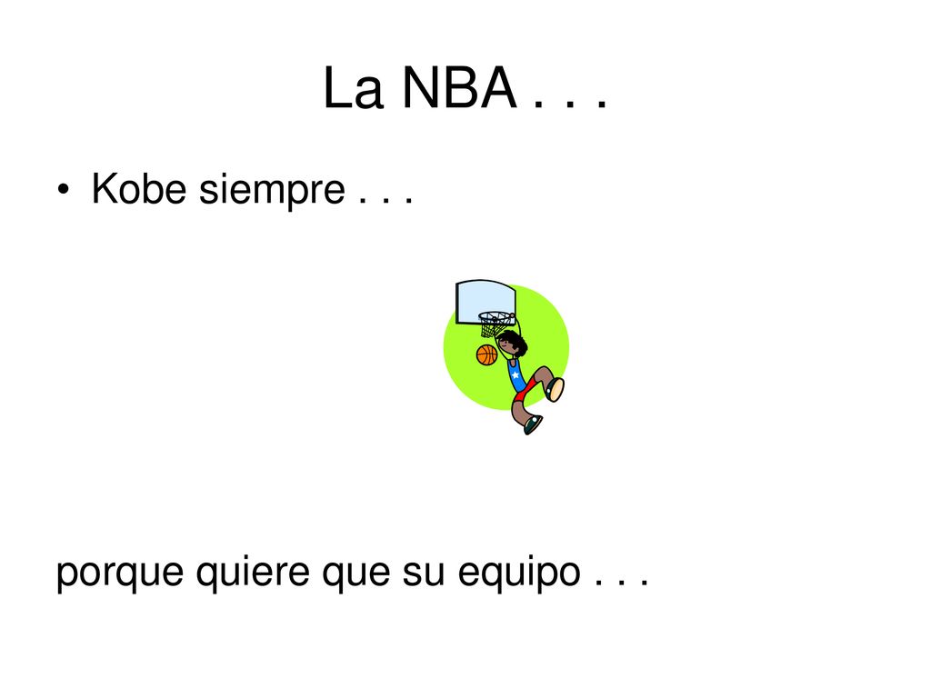 La NBA Kobe siempre porque quiere que su equipo . . .