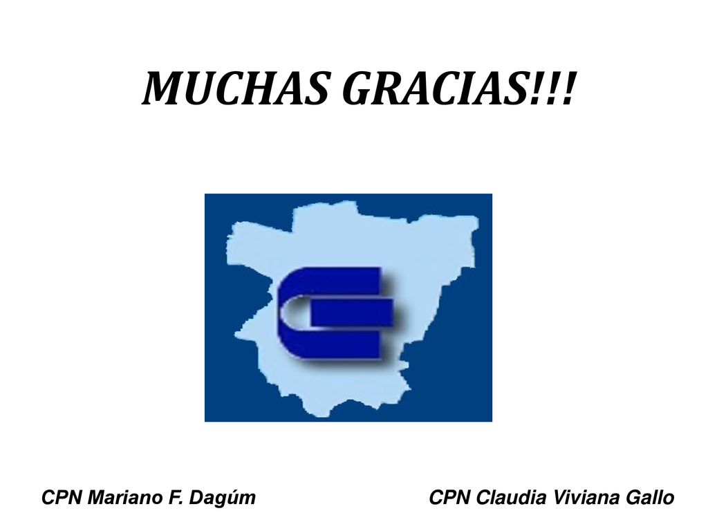 MUCHAS GRACIAS!!! CPN Mariano F. Dagúm CPN Claudia Viviana Gallo