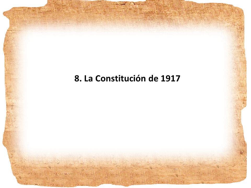 8. La Constitución de 1917