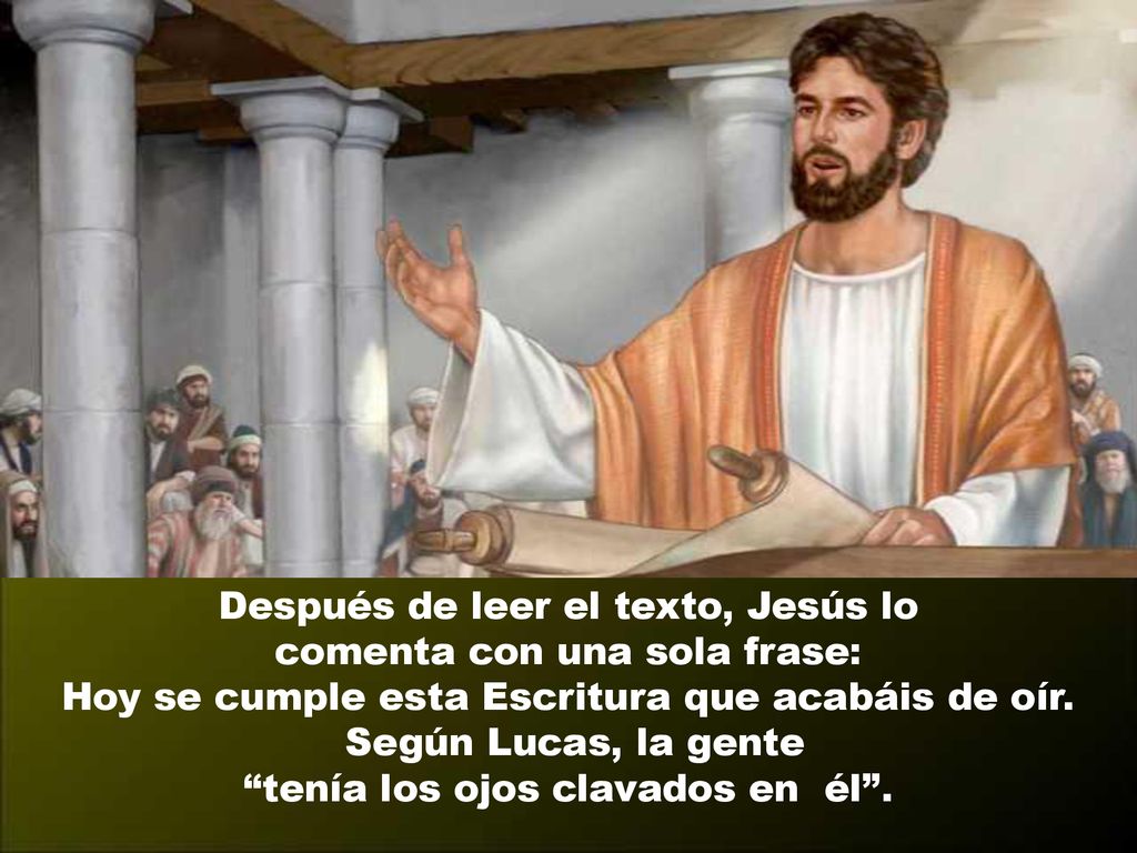 Después de leer el texto, Jesús lo comenta con una sola frase: