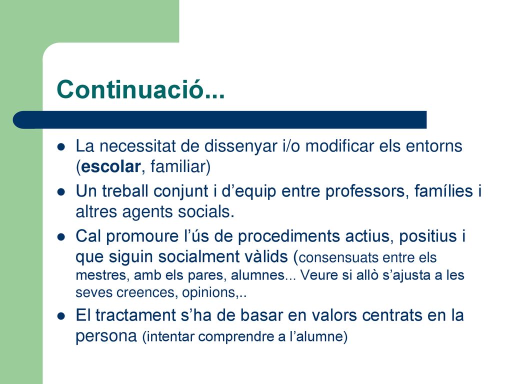 Continuació... La necessitat de dissenyar i/o modificar els entorns (escolar, familiar)