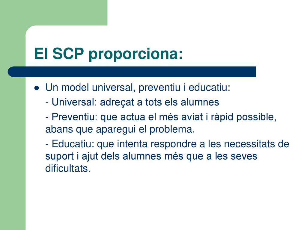 El SCP proporciona: Un model universal, preventiu i educatiu: