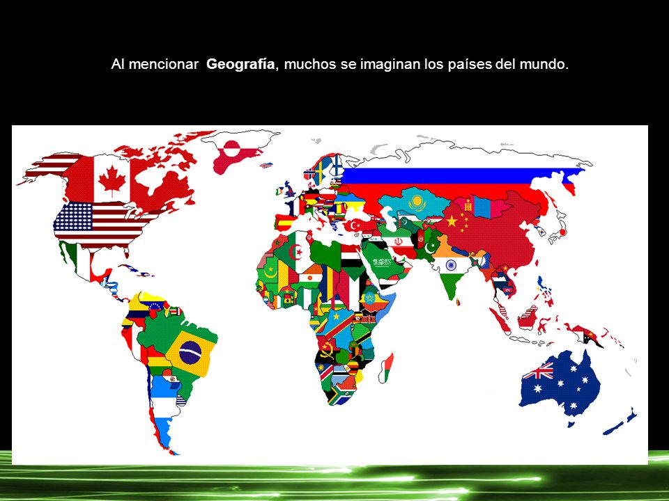 Al mencionar Geografía, muchos se imaginan los países del mundo.