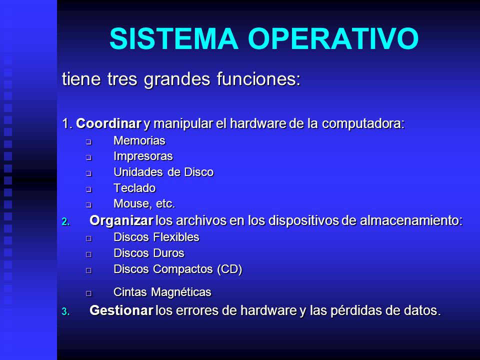 SISTEMA OPERATIVO tiene tres grandes funciones: