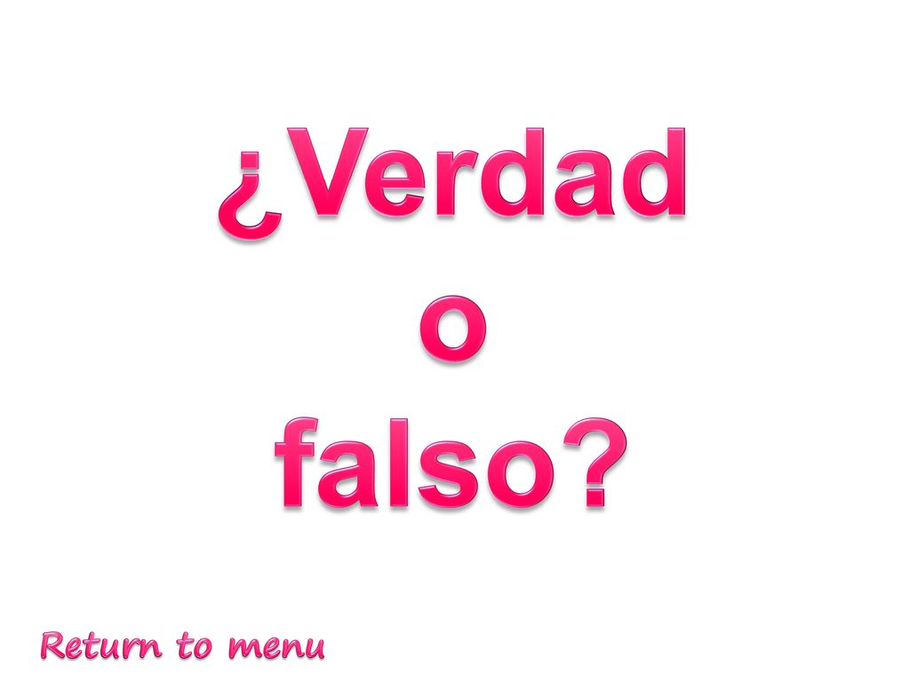 ¿Verdad o falso Return to menu