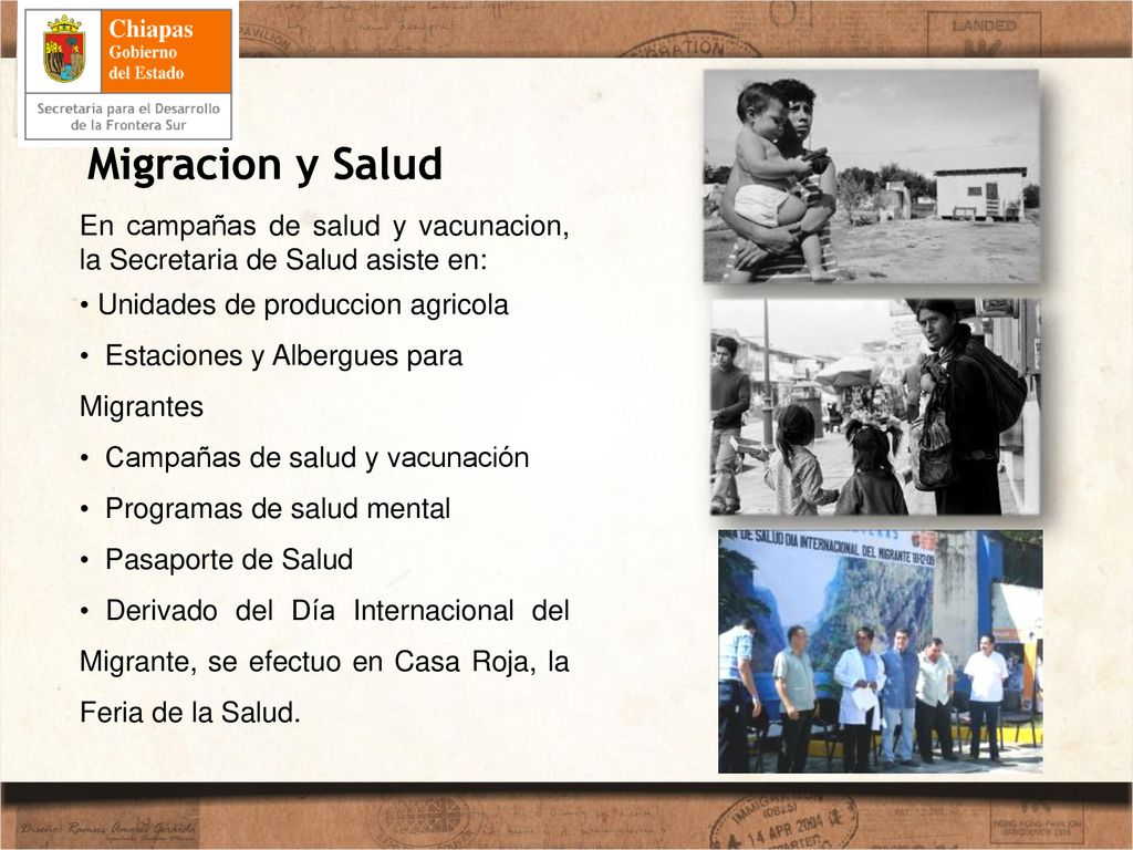Migracion y Salud En campañas de salud y vacunacion, la Secretaria de Salud asiste en: Unidades de produccion agricola.