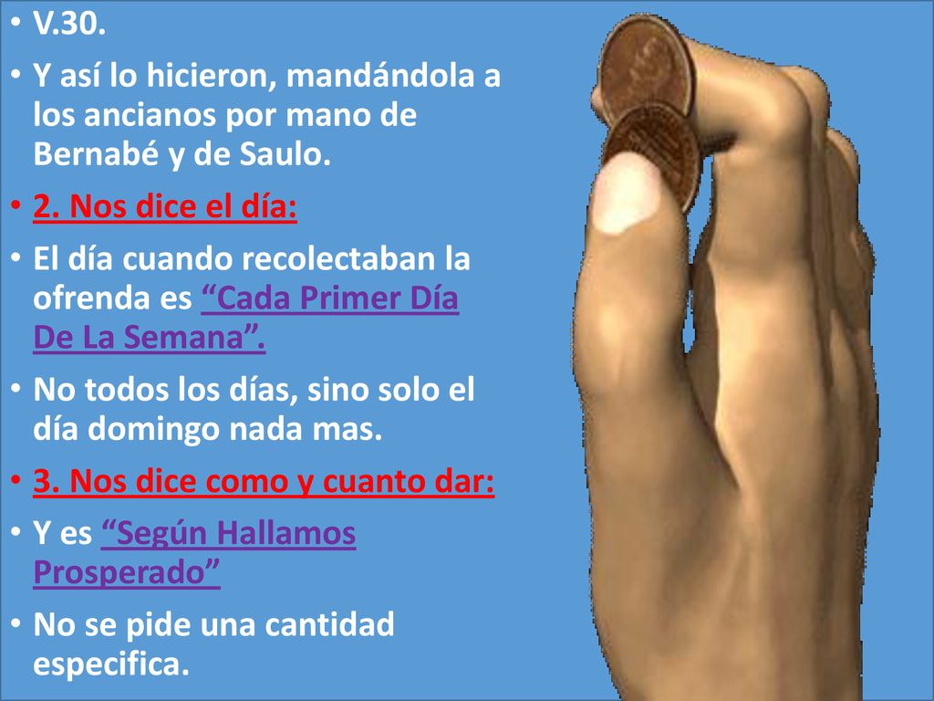 V.30. Y así lo hicieron, mandándola a los ancianos por mano de Bernabé y de Saulo. 2. Nos dice el día: