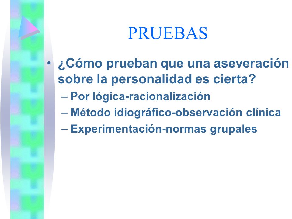 PRUEBAS ¿Cómo prueban que una aseveración sobre la personalidad es cierta Por lógica-racionalización.