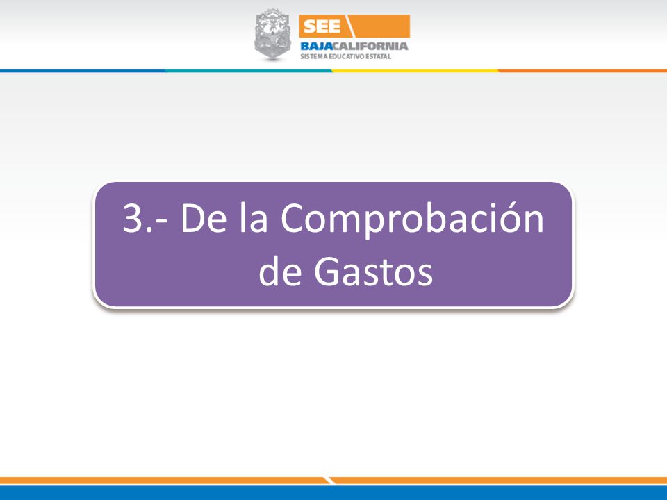 3.- De la Comprobación de Gastos