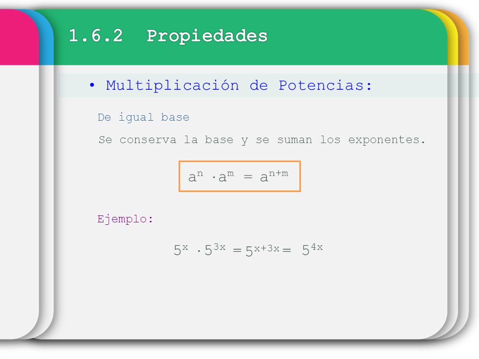 1.6.2 Propiedades Multiplicación de Potencias: