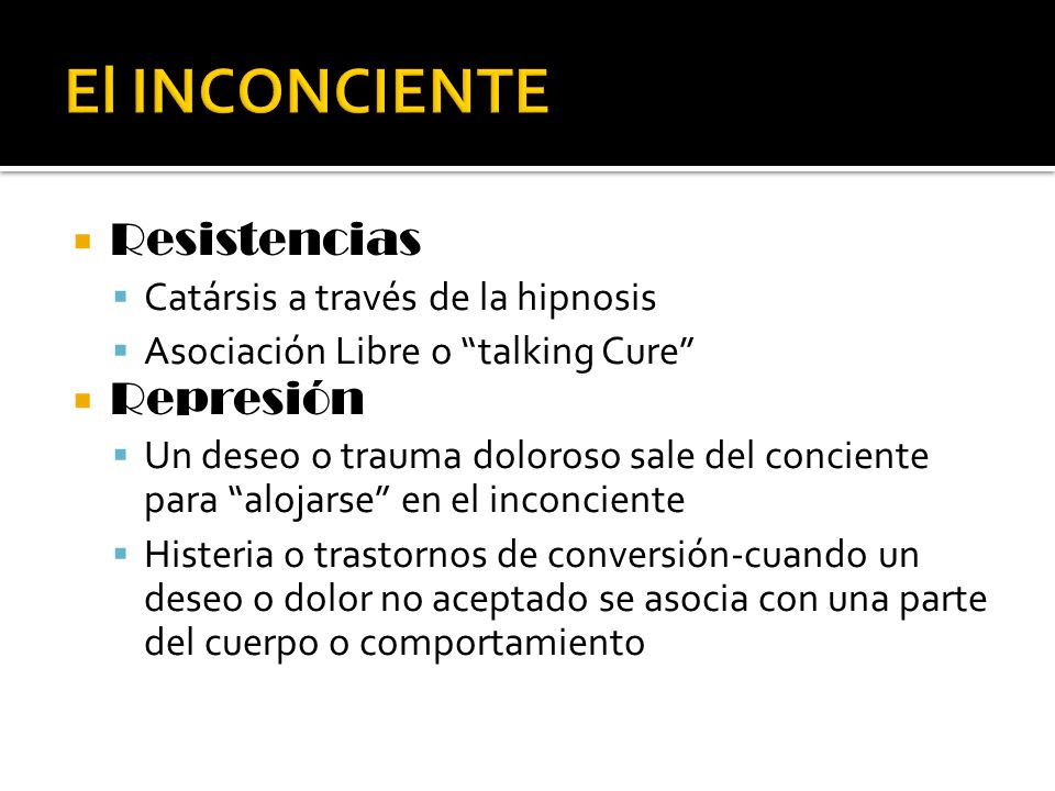 El INCONCIENTE Resistencias Represión Catársis a través de la hipnosis