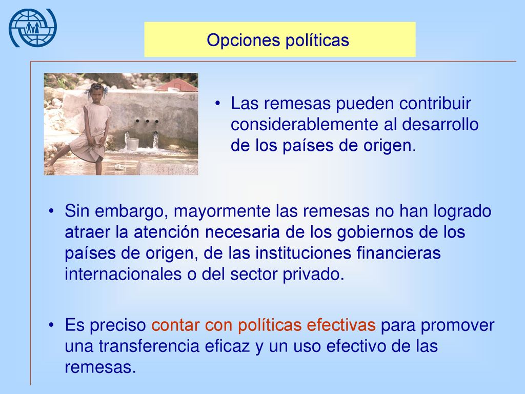Opciones políticas Las remesas pueden contribuir considerablemente al desarrollo de los países de origen.