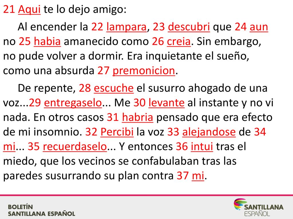 21 Aqui te lo dejo amigo: Al encender la 22 lampara, 23 descubri que 24 aun no 25 habia amanecido como 26 creia.